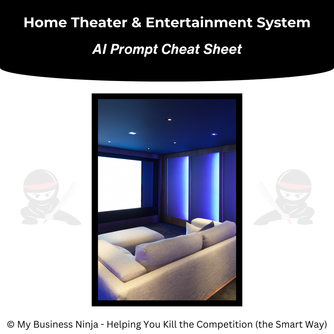 AI Prompt Cheat Sheet (Core) - Home Theater and Entertainment System Installation