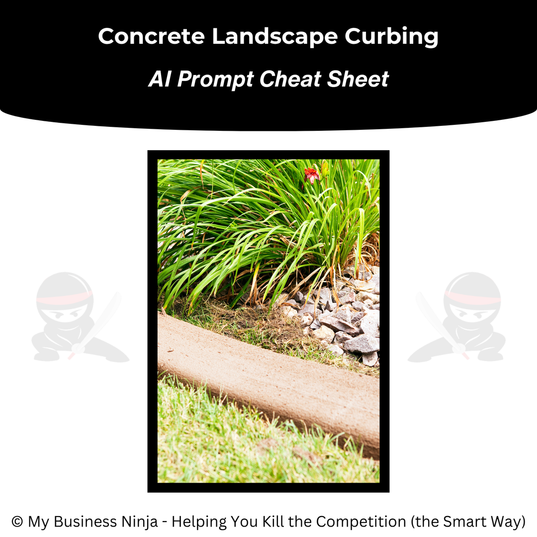 AI Prompt Cheat Sheet (Core) - Concrete Landscape Curbing