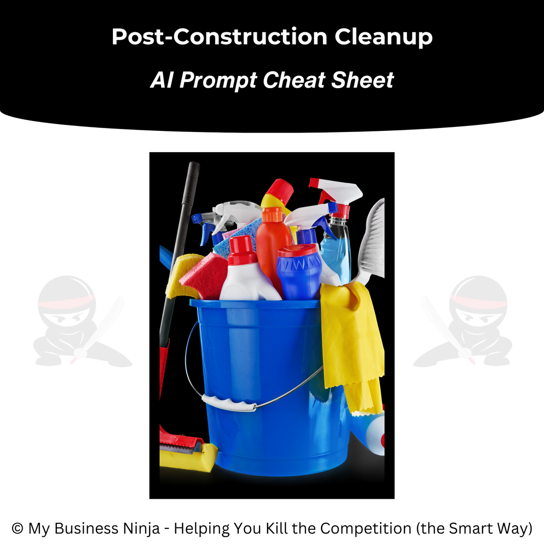 AI Prompt Cheat Sheet (Core) - Post-Construction Cleanup